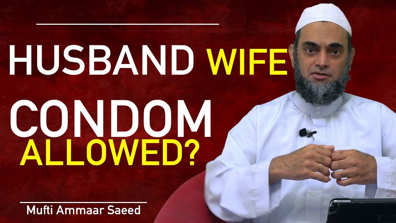 Condom In Islam Contraceptive Ejaculation Intercourse Muslim Husband ...